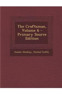 The Craftsman, Volume 6 - Primary Source Edition