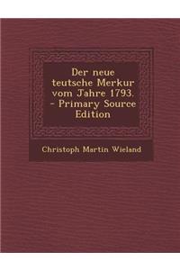 Der Neue Teutsche Merkur Vom Jahre 1793.