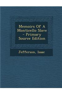 Memoirs of a Monticello Slave - Primary Source Edition