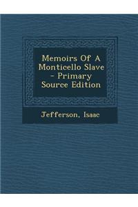 Memoirs of a Monticello Slave - Primary Source Edition