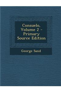 Consuelo, Volume 2 - Primary Source Edition