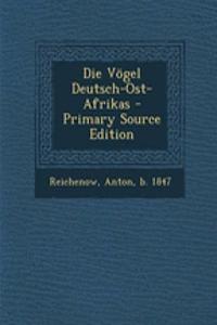 Die Vogel Deutsch-Ost-Afrikas