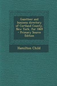 Gazetteer and Business Directory of Cortland County, New York, for 1869