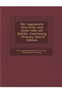 Der Sogenannte Sinn-Lehr-Und Geist-Volle Auf Befehl, Anordnung - Primary Source Edition