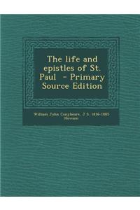 The Life and Epistles of St. Paul - Primary Source Edition