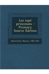 Les Sept Princesses - Primary Source Edition