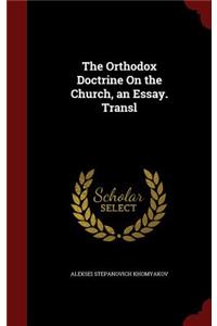 The Orthodox Doctrine On the Church, an Essay. Transl