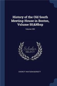 History of the Old South Meeting-House in Boston, Volume 50; Volume 282