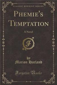 Phemie's Temptation: A Novel (Classic Reprint)