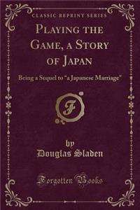 Playing the Game, a Story of Japan