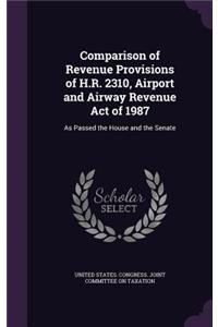 Comparison of Revenue Provisions of H.R. 2310, Airport and Airway Revenue Act of 1987