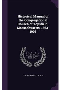 Historical Manual of the Congregational Church of Topsfield, Massachusetts, 1663-1907