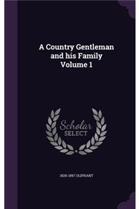 A Country Gentleman and His Family Volume 1