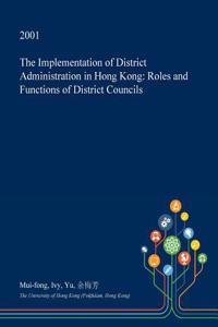The Implementation of District Administration in Hong Kong