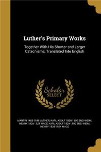 Luther's Primary Works