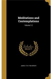 Meditations and Contemplations; Volume 1-2