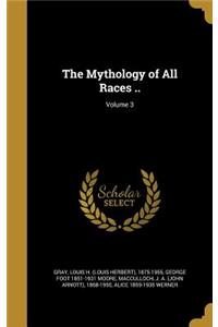 Mythology of All Races ..; Volume 3