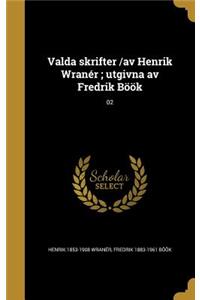 Valda skrifter /av Henrik Wranér; utgivna av Fredrik Böök; 02