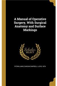 A MANUAL OF OPERATIVE SURGERY, WITH SURG