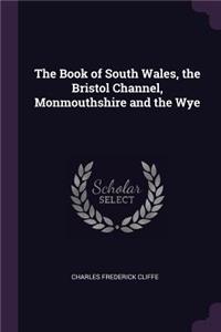 Book of South Wales, the Bristol Channel, Monmouthshire and the Wye