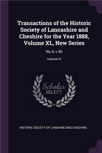 Transactions of the Historic Society of Lancashire and Cheshire for the Year 1888, Volume XL, New Series