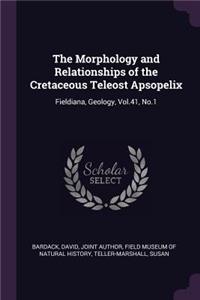 Morphology and Relationships of the Cretaceous Teleost Apsopelix