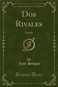 DOS Rivales: Novela (Classic Reprint)