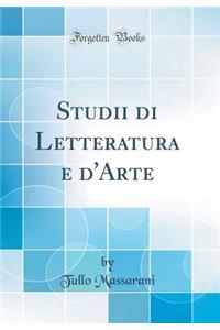 Studii Di Letteratura E d'Arte (Classic Reprint)