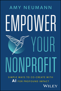 Empower Your Nonprofit: Simple Ways to Co-Create W ith AI for Profound Impact