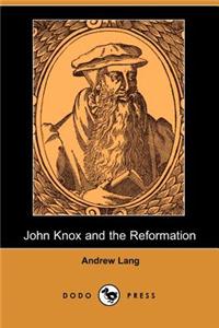John Knox and the Reformation (Illustrated Edition) (Dodo Press)