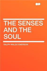 The Senses and the Soul