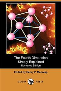 Fourth Dimension Simply Explained (Illustrated Edition) (Dodo Press)