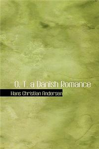 O. T. a Danish Romance