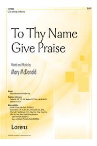To Thy Name Give Praise