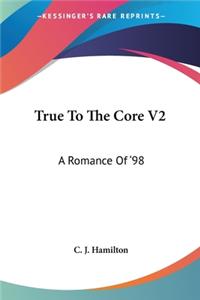 True To The Core V2: A Romance Of '98