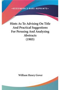 Hints as to Advising on Title and Practical Suggestions for Perusing and Analyzing Abstracts (1905)