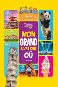 National Geographic Kids: Mon Grand Livre Des Où