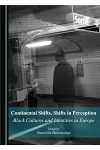 Continental Shifts, Shifts in Perception: Black Cultures and Identities in Europe