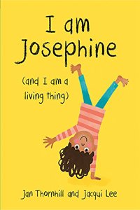 I am Josephine - and I am a Living Thing