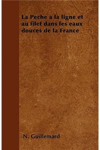 La Pêche à la ligne et au filet dans les eaux douces de la France