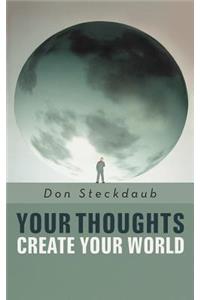 Your Thoughts Create Your World