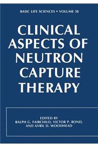 Clinical Aspects of Neutron Capture Therapy