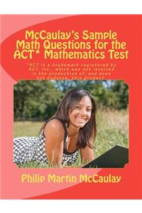 McCaulay's Sample Math Questions for the ACT* Mathematics Test