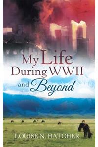 My Life During WWII and Beyond