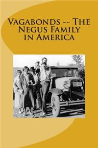 Vagabonds -- The Negus Family in America