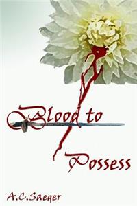 Blood to Possess