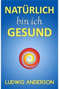 Natürlich bin ich gesund