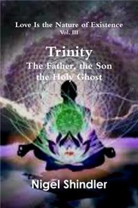 Trinity; The Father, the Son, the Holy Ghost