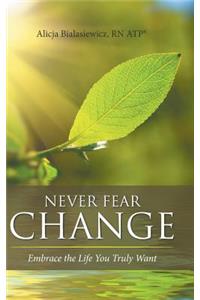 Never Fear Change