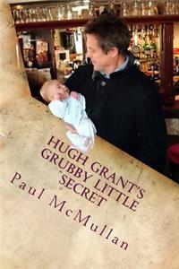 Hugh Grant's Grubby Little Secret
